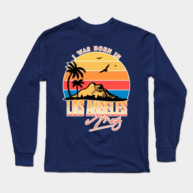 Was born in Los Angeles, May Retro Long Sleeve T-Shirt by AchioSHan